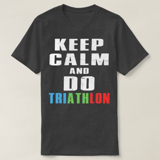 Keep Calm And Do Triathlon 3 Tシャツ (デザイン正面)