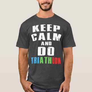 Keep Calm And Do Triathlon 3 Tシャツ