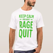 Keep Calm and Don´t Rage Quit Tシャツ (正面)