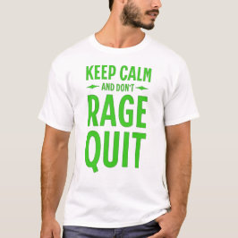 Keep Calm and Don´t Rage Quit Tシャツ
