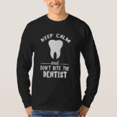 Keep Calm And Don't Bite Dentist Dentistry Dental  Tシャツ (正面)