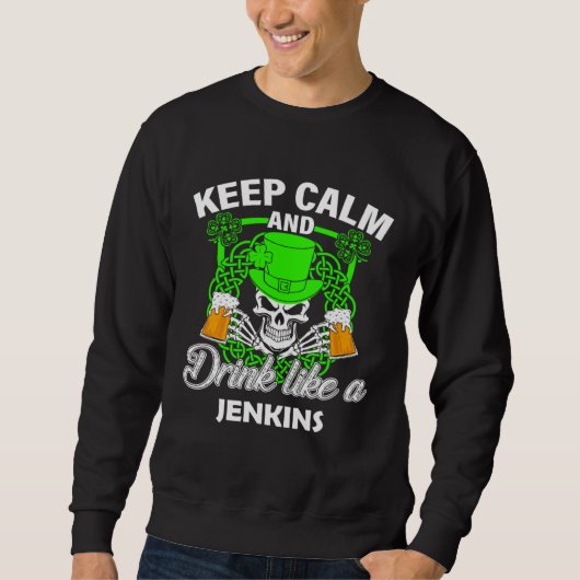 Keep calm and drink like a JENKINS st patricks day スウェットシャツ (正面)