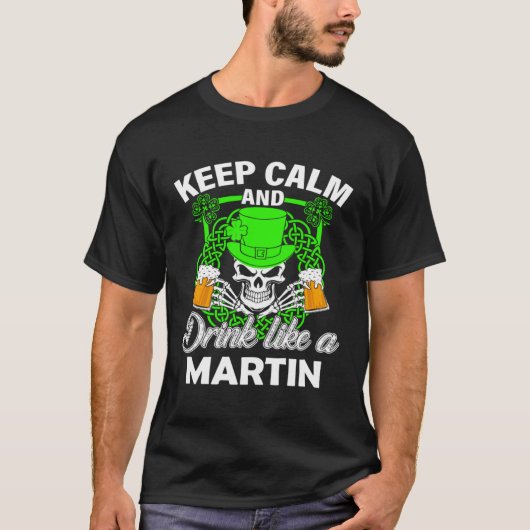 Keep calm and drink like a MARTIN st patricks day  Tシャツ (正面)