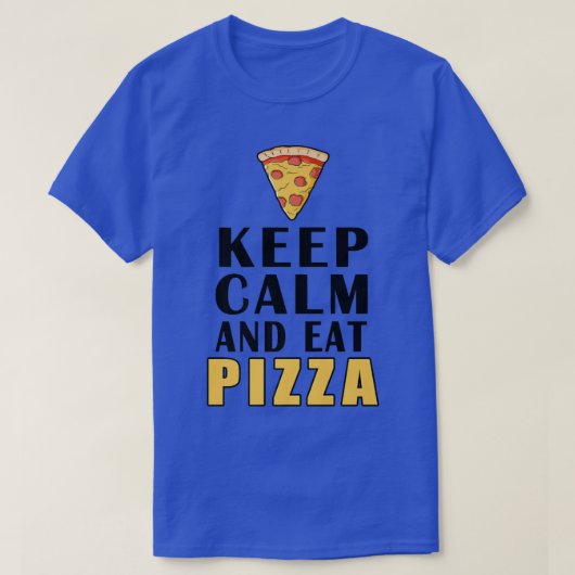 Keep Calm And Eat Pizza Funny 1485  Tシャツ (デザイン正面)