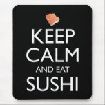 Keep Calm And Eat Sushi マウスパッド<br><div class="desc">Keep Calm And Eat Sushi. This funny sushi lover accessory is a great sushi lover gift for a man, woman, girls, boys, teens & kids who love to eat sushi & sashimi at Japanese restaurants, and love wasabi, ginger and soy sauce. If you love Japanese food, and eating tuna maki...</div>