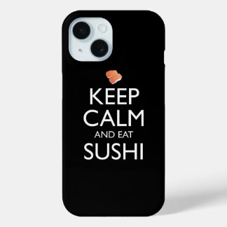 Keep Calm And Eat Sushi iPhone 15ケース
