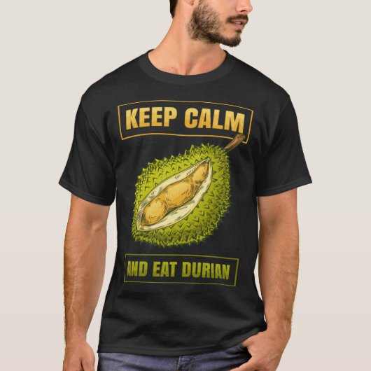 Keep Calm And Eat Sweet Durian Smelly Fruit Durian Tシャツ (正面)