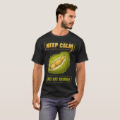 Keep Calm And Eat Sweet Durian Smelly Fruit Durian Tシャツ (正面フル)