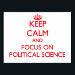 Keep Calm and focus on Political Science ポスター<br><div class="desc">Use the search tool at my store to find other Political Science merchandise. Keep Calm and focus on Political Science products available on tshirts, sweatshirts, kids shirts, infant onsies, stickers, magnets, and much more Political Science clothing fully customizable to your specifications. If you like what you see, please link to...</div>