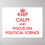 Keep Calm and focus on Political Science ポスター<br><div class="desc">Use the search tool at my store to find other Political Science merchandise. Keep Calm and focus on Political Science products available on tshirts, sweatshirts, kids shirts, infant onsies, stickers, magnets, and much more Political Science clothing fully customizable to your specifications. If you like what you see, please link to...</div>