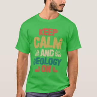 Keep Calm And Geology On Geologist Rock Collector  Tシャツ