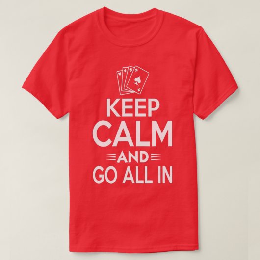 Keep Calm And Go All In Poker  Tシャツ (デザイン正面)