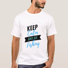Keep Calm and Go Fishing Shirt Tシャツ