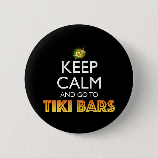 Keep Calm And Go To Tiki Bars 缶バッジ (正面)