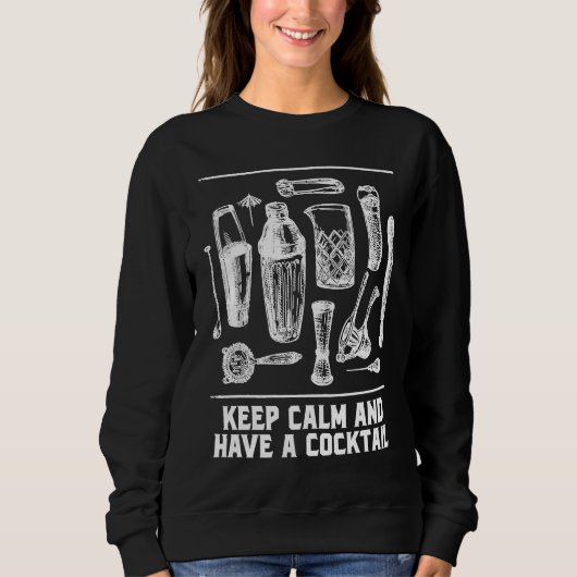 Keep Calm and Have a Cocktail Bartender Sayings Ba スウェットシャツ (正面)