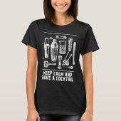 Keep Calm and Have a Cocktail Bartender Sayings Ba Tシャツ (正面)