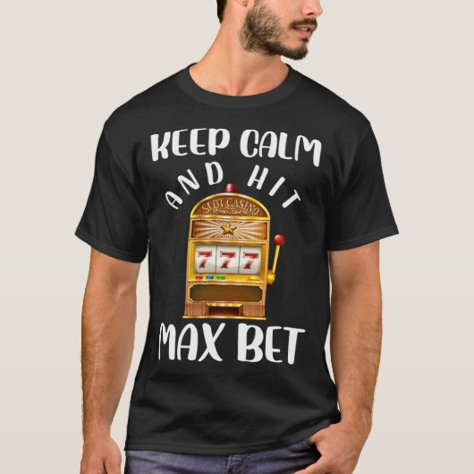 Keep Calm and Keep Max Bet Casino Tシャツ (正面)
