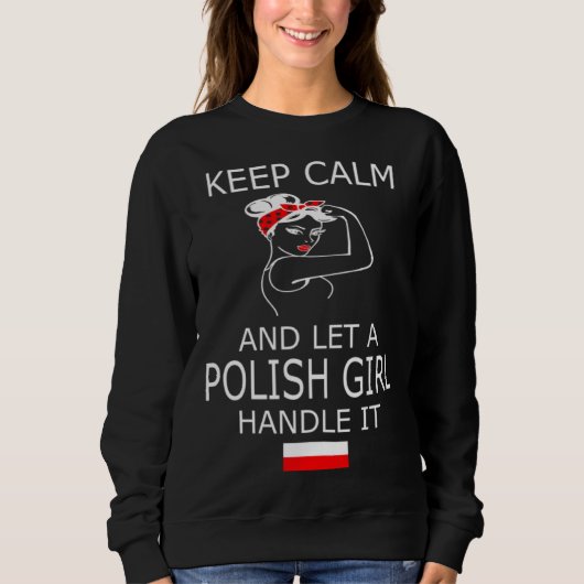 Keep Calm and Let a Polish Girl Handle It Poland P スウェットシャツ (正面)