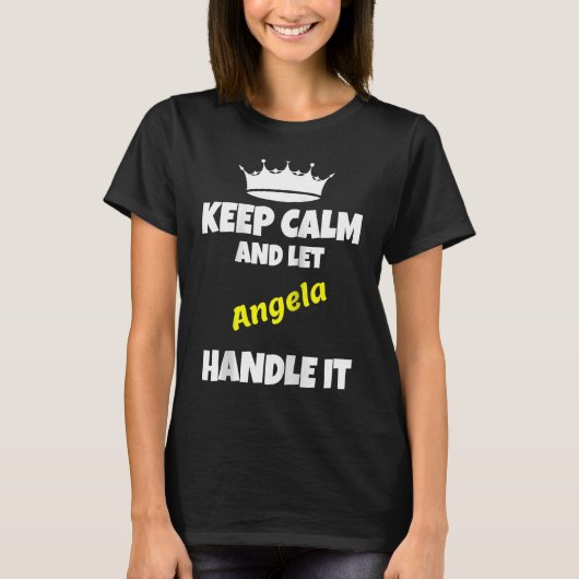 Keep calm and let angela do it  sarcastic saying R Tシャツ (正面)