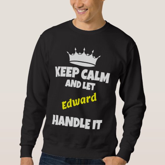 Keep calm and let edward do it  sarcastic humor スウェットシャツ (正面)