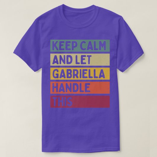 Keep Calm And Let Gabriella Handle This Funny Quot Tシャツ (デザイン正面)