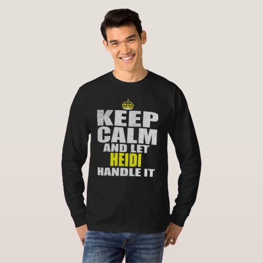 Keep Calm and Let Heidi Handle It Tシャツ (正面フル)