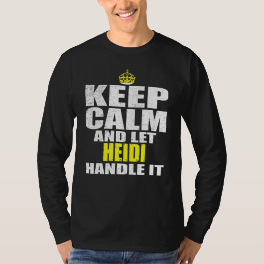 Keep Calm and Let Heidi Handle It Tシャツ (正面)