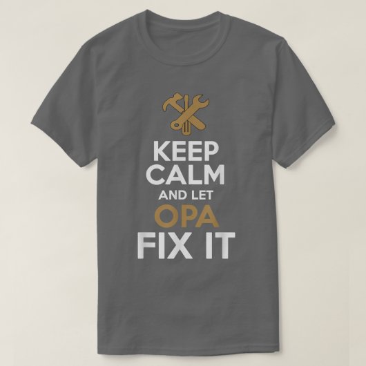 Keep Calm and Let Opa Fi it Tシャツ (デザイン正面)