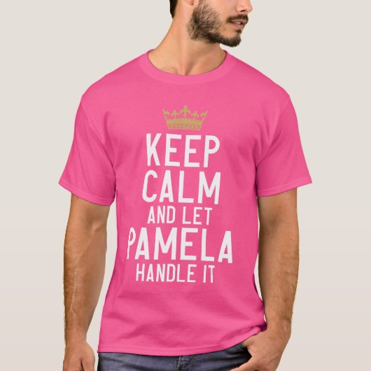 Keep Calm And Let Pamela Handle It Funny Pamela Na Tシャツ (正面)