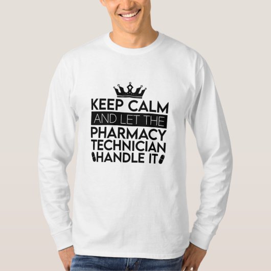 Keep Calm And Let Pharmacist Pharmacy Technician Tシャツ (正面)