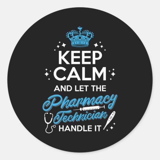 Keep Calm And Let The Pharmacy Technician Handle ラウンドシール (正面)