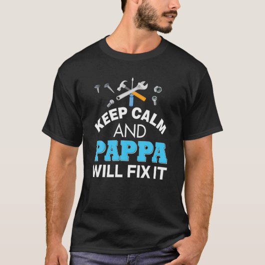 Keep Calm And Pappa Will Fix It Dad Father's Day Tシャツ (正面)