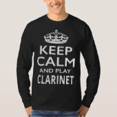 Keep Calm and Play Clarinet  Musical Instrument Tシャツ (正面)