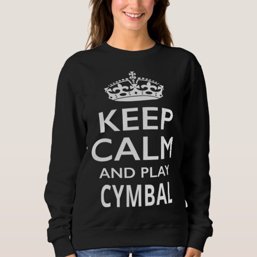 Keep Calm and Play Cymbals  Musical Instrument スウェットシャツ (正面)