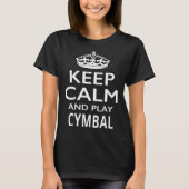 Keep Calm and Play Cymbals  Musical Instrument Tシャツ (正面)
