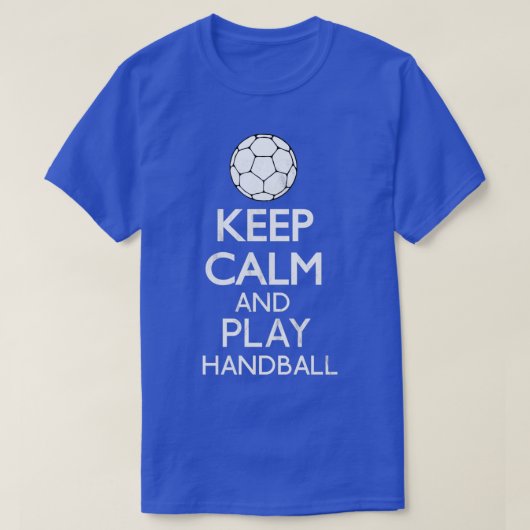 Keep Calm And Play Handball Funny Gift Tシャツ (デザイン正面)