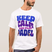 Keep Calm and Play Padel | 面白いレトロTシャツ Tシャツ (正面)
