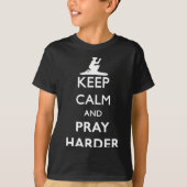 Keep Calm And Pray Harder  Tシャツ (正面)