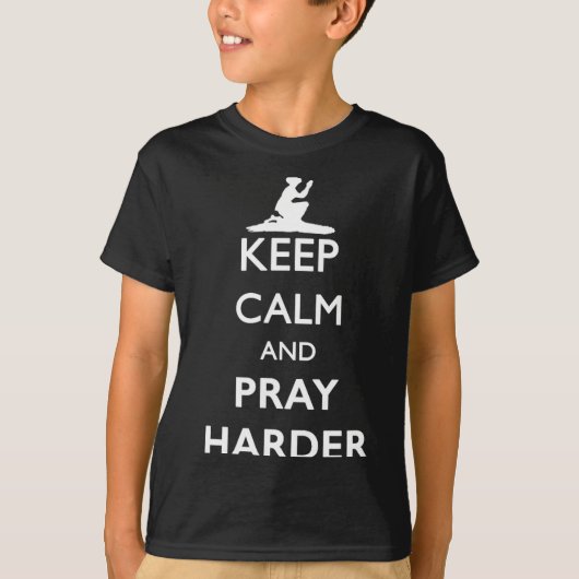 Keep Calm And Pray Harder  Tシャツ (正面)