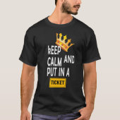 KEEP CALM AND PUT IN A TICKET Tシャツ (正面)