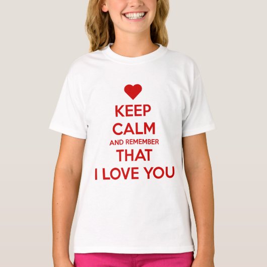 Keep Calm and Remember that I love you Tシャツ (正面)