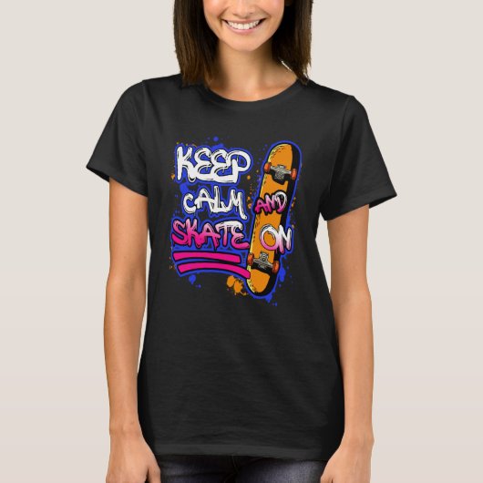 Keep Calm And Skate On Skateboarding Skateboard Tシャツ (正面)