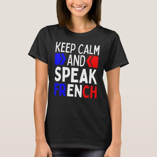 Keep Calm And Speak French Restez Calme Et Parlez Tシャツ (正面)