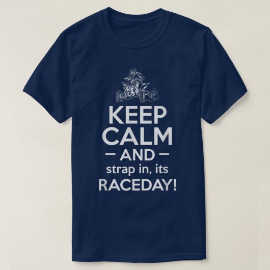 Keep Calm And Strap In Ist Raceday Quad Bike Rider Tシャツ (デザイン正面)