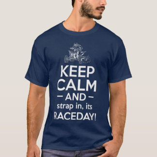 Keep Calm And Strap In Ist Raceday Quad Bike Rider Tシャツ