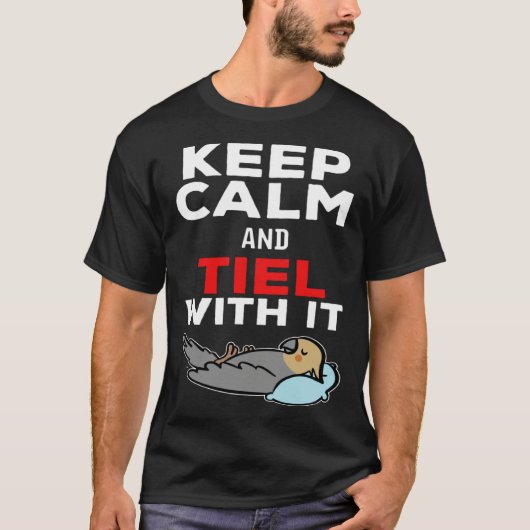 Keep Calm and Tiel with it Parrot Cockatiel Tシャツ (正面)
