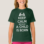 Keep Calm because a Child is Born Tシャツ (正面)