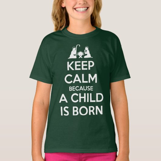 Keep Calm because a Child is Born Tシャツ (正面)