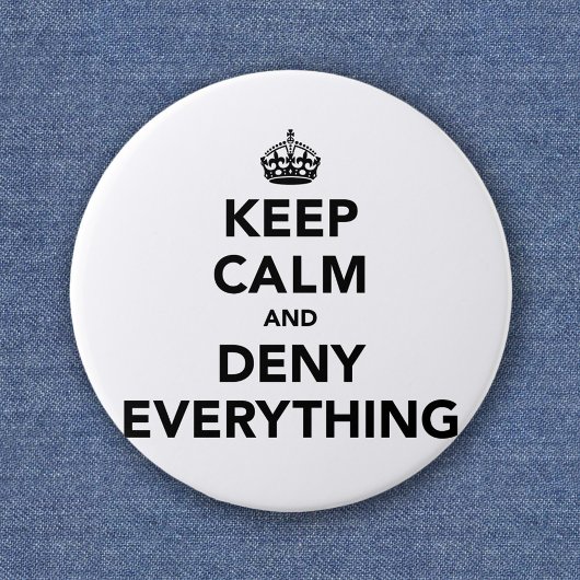 Keep Calm Deny Everything - 面白パロディ 缶バッジ
