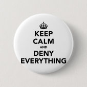 Keep Calm Deny Everything - 面白パロディ 缶バッジ (正面)